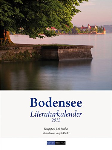 Bodensee Literaturkalender 2015: Wochenkalender mit 54 farbigen Fotografien