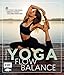 Yoga Flow Balance: Stress vergessen, Energie tanken und Ziele erreichen by
