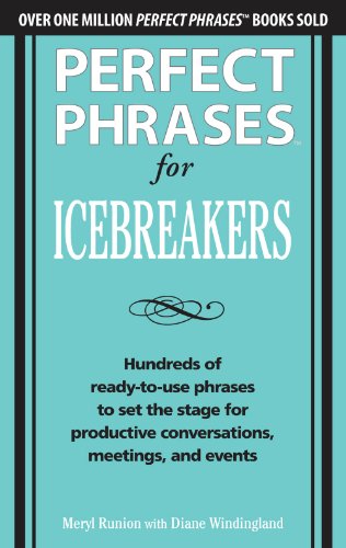 Perfect Phrases for Icebreakers: Hundreds of Ready-to-Use Phrases to Set the Stage for Productive Conversations, Meetings, and Events (English Edition)