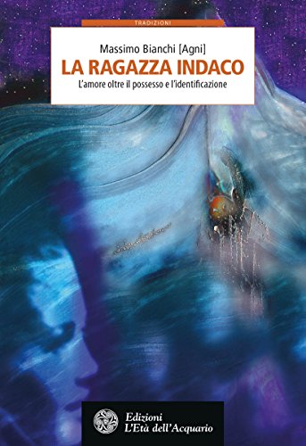 Download La ragazza indaco: L'amore oltre il possesso e l'identificazione Download La ragazza indaco: L'amore oltre il possesso e l'identificazione