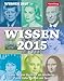 Wissen Wissenskalender 2015: Jeden Tag eine Quizfrage aus Geschichte, Politik, Kultur, Technik und Sport by 