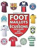 Foot, maillots et écussons. expliqués aux enfants
