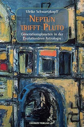 Neptun trifft Pluto: Generationsplaneten in der Evolutionären Astrologie (Standardwerke der Astrologie)