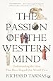 The Passion Of The Western Mind: Understanding the Ideas That Have Shaped Our World View