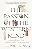The Passion Of The Western Mind: Understanding the Ideas That Have Shaped Our World View