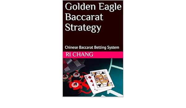 Golden Eagle Baccarat Strategy Chinese Baccarat Betting