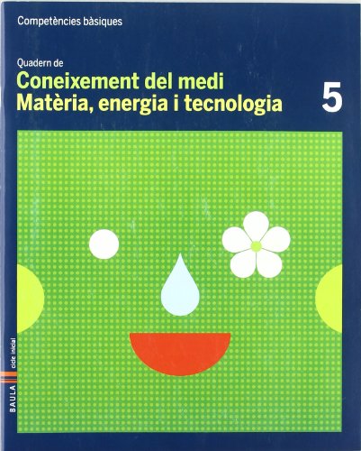 Quadern coneixement medi 5 cbasiques - matèria, energia i tecn (projecte competències bàsiques)
