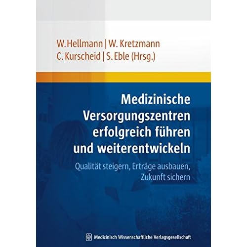 [PDF] Medizinische Versorgungszentren erfolgreich führen und weiterentwickeln: Qualitát steigern - Ertráge ausbauen - Zukunft sichern KOSTENLOS DOWNLOAD