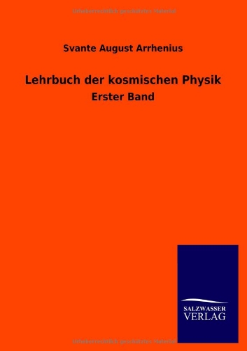 Lehrbuch der kosmischen Physik: Erster Band