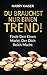 Du brauchst nur einen Trend!: Finde den einen Markt, der dich reich macht by 