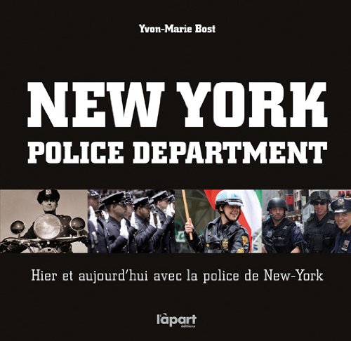 New York police départment : Hier et aujourd'hui avec la police de New York New York police départment : Hier et aujourd'hui avec la police de New York