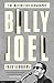 Billy Joel: The Definitive Biography by 