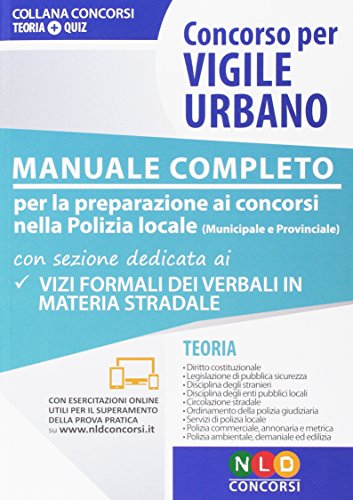 Concorso per vigile urbano. Manuale completo per la preparazione ai concorsi nella polizia locale (municipale e provinciale) Concorso per vigile urbano. Manuale completo per la preparazione ai concorsi nella polizia locale (municipale e provinciale)