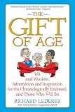 Image de The Gift of Age: Wit and Wisdom, Information and Inspiration for the Chronologically Endowed, and Those Who Will Be