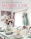 Image de Rachel Ashwell's Shabby Chic Treasure Hunting & Decorating Guide