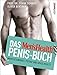Das Men's Health Penis-Buch: Mehr Gesundheit, Potenz und Spaß im Bett by