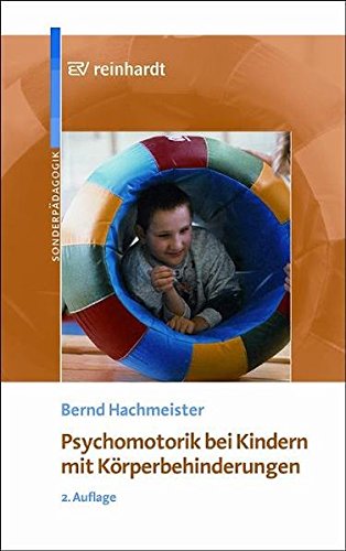 Download Psychomotorik bei Kindern mit Körperbehinderungen: Entwicklung und Förderung Download Psychomotorik bei Kindern mit Körperbehinderungen: Entwicklung und Förderung