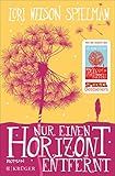 Bücher Neuerscheinungen 2022 - Nur einen Horizont entfernt: Roman von Lori Nelson Spielman