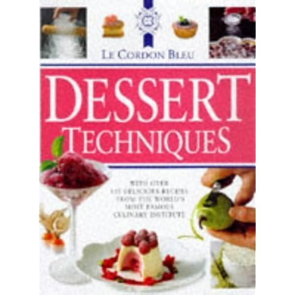 Le Cordon Bleu Dessert Techniques : Le Cordon Bleu: Amazon.com.tr