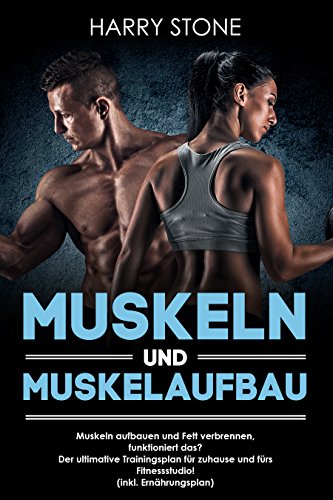 Download Muskeln und Muskelaufbau:
Muskeln aufbauen und Fett verbrennen, funktioniert das?
Der ultimative Trainingsplan für zuhause und fürs Fitnessstudio!
(inkl. Ernährungsplan) Download Muskeln und Muskelaufbau:
Muskeln aufbauen und Fett verbrennen, funktioniert das?
Der ultimative Trainingsplan für zuhause und fürs Fitnessstudio!
(inkl. Ernährungsplan)