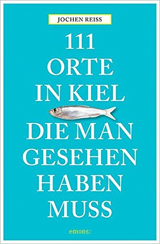 Book's Cover of 111 Orte in Kiel, die man gesehen haben muss