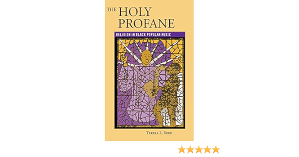 The Holy Profane Religion In Black Popular Music Amazon It Reed Teresa L Libri In Altre Lingue