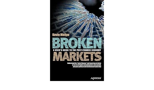 Buy Broken Markets A User S Guide To The Post Finance Economy