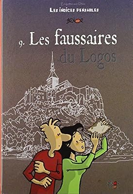 Enquêtes sur Dieu - Les indices pensables, Tome 9 : Les faussaires du Logos