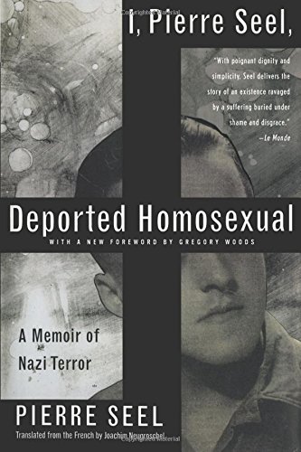 I, Pierre Seel, Deported Homosexual: A Memoir of Nazi Terror
