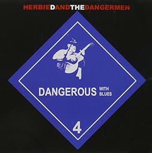 Image result for herbie d & the dangermen albums  dangerous with the blues