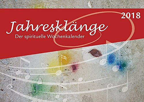 Jahresklänge 2018: Der spirituelle Wochenkalender