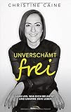 Unverschämt frei: Lass los, was dich belastet, und umarme dein Leben by