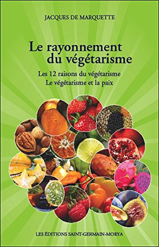 Download Le rayonnement du végétarisme - Les 12 raisons du végétarisme - Le végétarisme et la paix Download Le rayonnement du végétarisme - Les 12 raisons du végétarisme - Le végétarisme et la paix