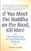 If You Meet the Buddha on the Road, Kill Him: The Pilgrimage Of Psychotherapy Patients by Sheldon Kopp