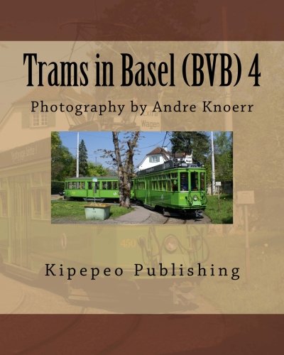 Preisvergleich Produktbild Trams in Basel (BVB) 4: Photography by Andre Knoerr