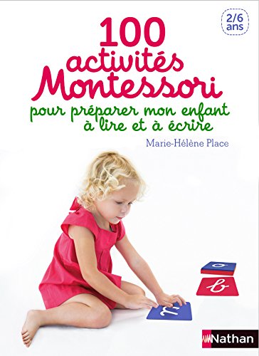 100 activités pour préparer mon enfant à lire et à écrire (GUIDES MONTESSO) 100 activités pour préparer mon enfant à lire et à écrire (GUIDES MONTESSO)