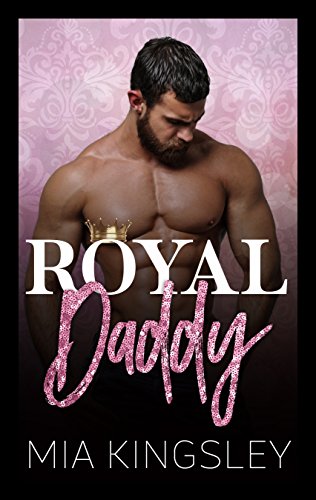 Royal Daddy (Royal Daddies 1) von [Kingsley, Mia]