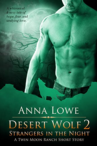 Desert Wolf 2: Strangers in the Night (Twin Moon Ranch Short Stories) (English Edition) Desert Wolf 2: Strangers in the Night (Twin Moon Ranch Short Stories) (English Edition)