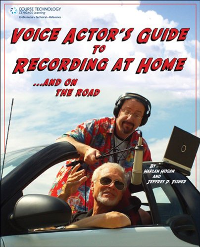 Download Voice Actor's Guide to Recording at Home and On the Road