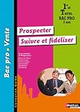 Image de Prospecter - Suivre et fidéliser 1re et Tle Bac Pro 3 ans