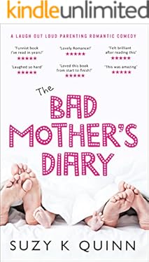 The Bad Mother's Diary: LAUGH OUT LOUD PARENTING ROMANTIC COMEDY (Bad Mother's Romance Book 1)