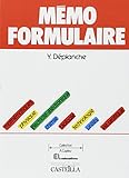 Mémo formulaire: [mathématiques, physique, électricité-électronique, chimie, biologie, technologie, unités, vie pratique]