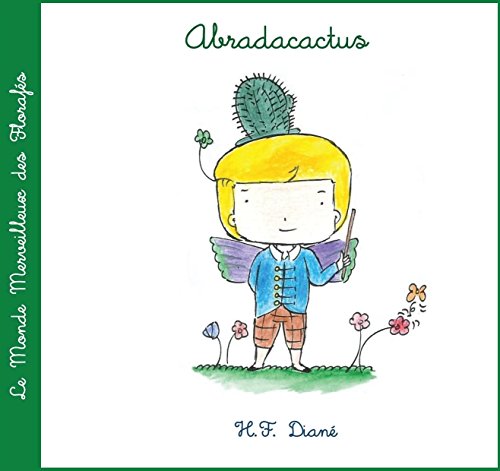 Download Abradacactus (Le Monde Merveilleux des Florafées t. 1) Download Abradacactus (Le Monde Merveilleux des Florafées t. 1)