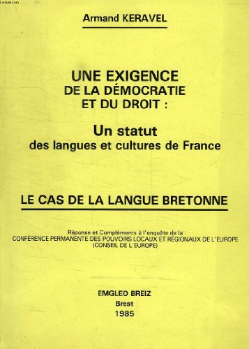 Download UNE EXIGENCE DE LA DEMOCRATIE ET DU DROIT: UN STATUT DES LANGUES ET CULTURES DE FRANCE, LE CAS DE LA LANGUE BRETONNE Download UNE EXIGENCE DE LA DEMOCRATIE ET DU DROIT: UN STATUT DES LANGUES ET CULTURES DE FRANCE, LE CAS DE LA LANGUE BRETONNE