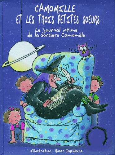 <a href="/node/29245">Le journal secret de la sorcière Camomille lu par les trois petites soeurs</a>