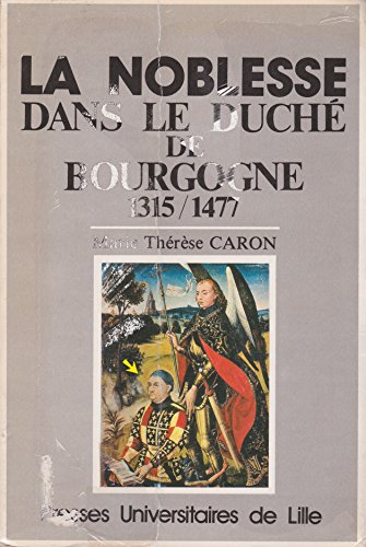 La  Noblesse dans le duché de Bourgogne : 1315-1477