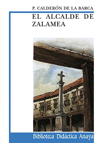 El alcalde de zalamea (clásicos - biblioteca didáctica anaya)