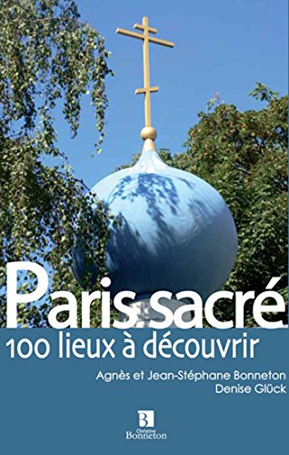 Télécharger Paris sacré : 100 lieux à découvrir PDF