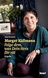 Margot Käßmann: Folge dem, was Dein Herz Dir rät by