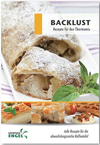 Download Backlust Rezepte geeignet für den Thermomix: tolle Rezepte für die abwechslungsreiche Kaffeetafel Download Backlust Rezepte geeignet für den Thermomix: tolle Rezepte für die abwechslungsreiche Kaffeetafel